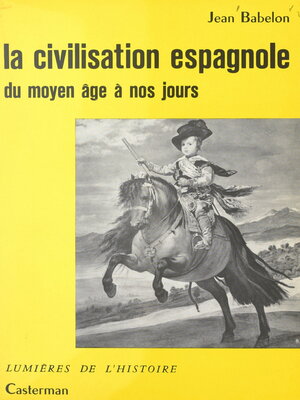 cover image of La civilisation espagnole, du Moyen Âge à nos jours